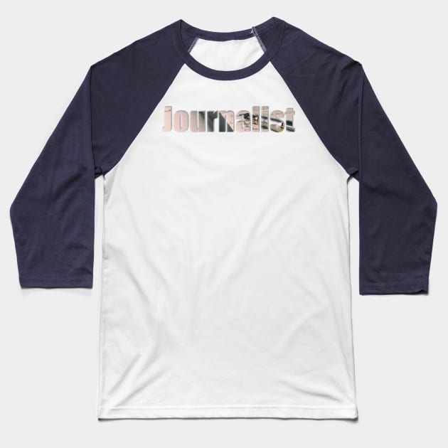 Journalist Baseball T-Shirt by afternoontees